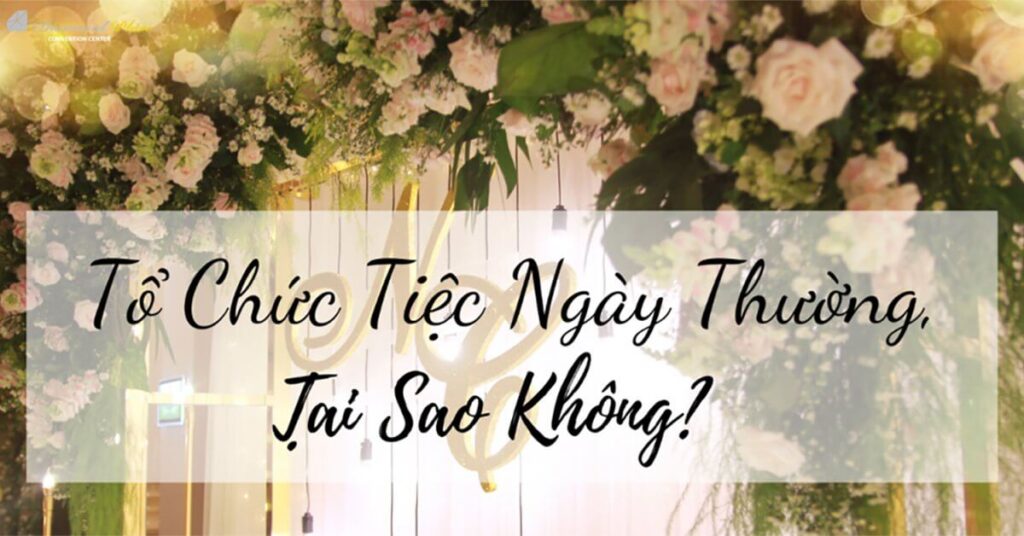 Tổ chức tiệc cưới ngày thường tại nhà hàng tiệc cưới Diamond Place