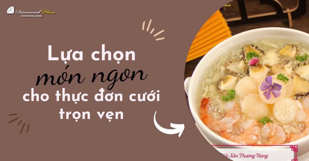 Thực đơn tiệc cưới cho ngày trọng đại trọn vẹn