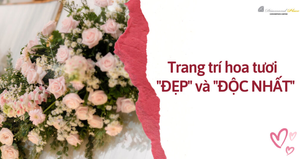trang trí hoa tươi tiệc cưới cao cấp tại Diamond Place