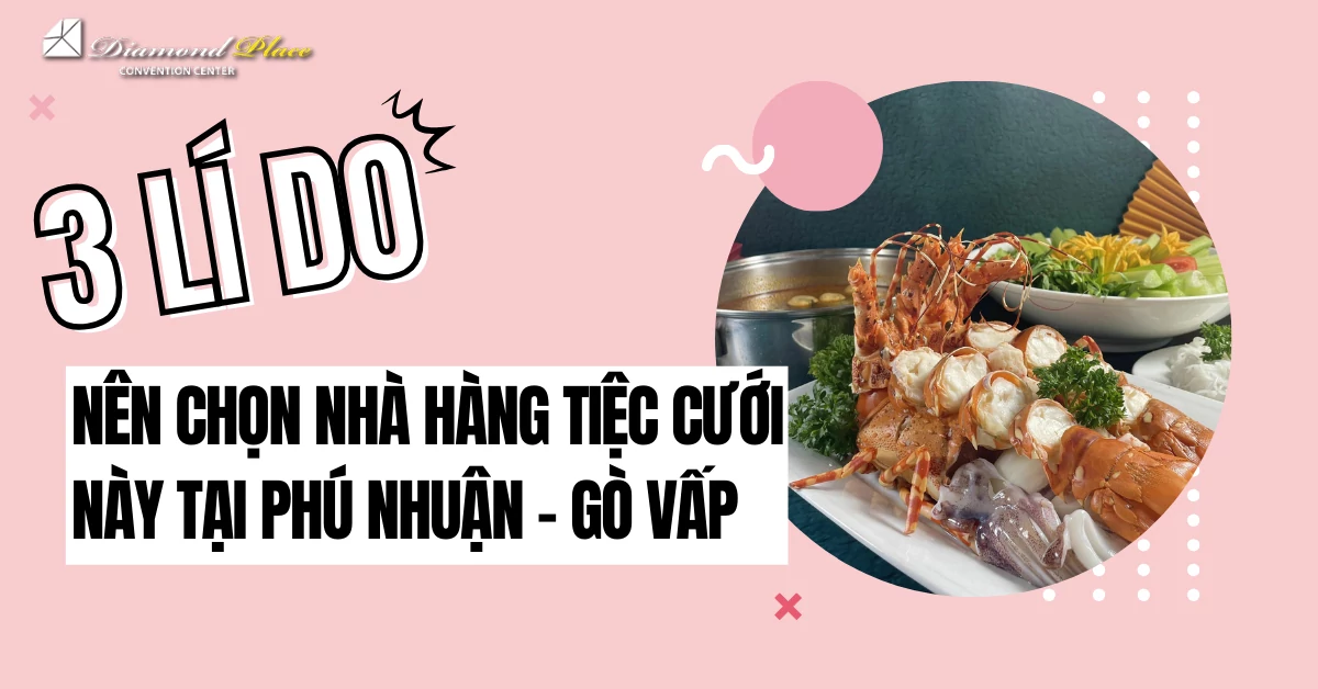 3 lí do nên chọn nhà hàng này tại Phú Nhuận, Gò Vấp, Tân Bình.