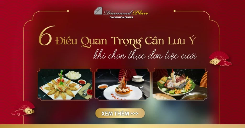 6 điều quan trọng cần lưu ý khi chọn thực đơn tiệc cưới