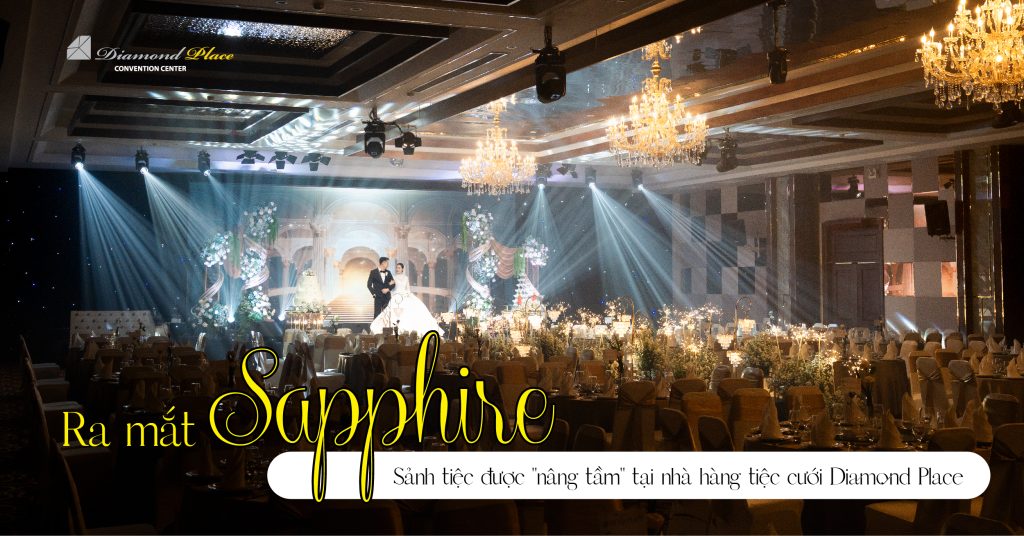 Ra mắt sảnh tiệc cưới Sapphire